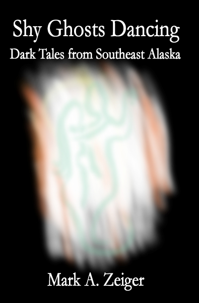 Cover image: SHY GHOSTS DANCING: DARK TALES FROM SOUTHEAST ALASKA